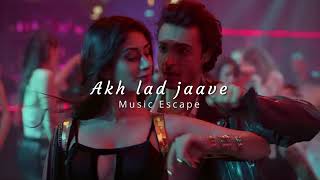 Akh lad jaave  Loveyatri  slowed  reverbed   Music Escape [upl. by Atlante920]