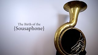 The Birth of the Sousaphone [upl. by Agrippina]