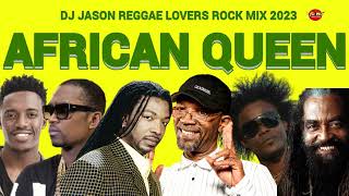 Reggae Mix 2024 Reggae Lovers Rock AFRICAN QUEEN DJ JASON [upl. by Edras754]