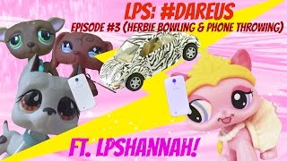 ❋ LPS DareUs Episode 3 Herbie Bowling amp Phone Throwing ft LPShannah [upl. by Kolnos927]