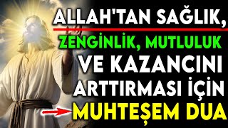 ALLAHTAN SAĞLIK ZENGİNLİK MUTLULUK VE KAZANCINI ARTTIRMASI İÇİN MUHTEŞEM DUA [upl. by Morra]