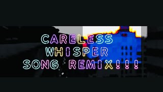 Careless Whisper Song Remix [upl. by Naginarb964]