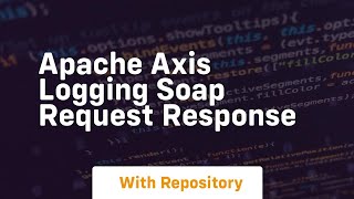 apache axis logging soap request response [upl. by Yrrep]