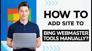 How to add site to Bing Webmaster Tools manually using XML file HTML meta tag and CNAME record [upl. by Bayless]