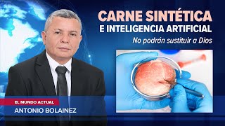 Carne Sintética e Inteligencia Artificial No podrán sustituir a Dios —AntonioBolainez® [upl. by Epul]