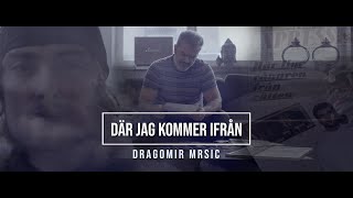 Där jag kommer ifrån  Dragomir Mrsic [upl. by Potter889]