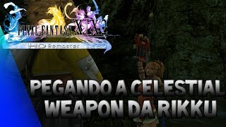 FFX HD Pegando a Celestial Weapon da Rikku GodHand e Seus UPgrades Mini Quest Cactos Oo [upl. by Tsyhtema390]