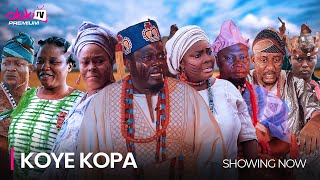 KOYE KOPA LATEST 2024 YORUBA EPIC MOVIE DRAMA STARRING Muyiwa Ademola Juliet Jatto Ronke Odusany [upl. by Ainoda18]