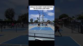 WOULD U WANT YOUR PARTNER TO TALK SHIT LIKE THIS pickleball pickleballhighlights pickleballpro [upl. by Akinit]