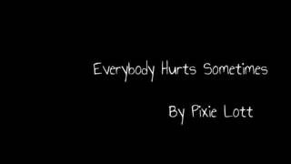 Everybody Hurts Sometimes  Pixie Lott with Lyrics [upl. by Brine573]