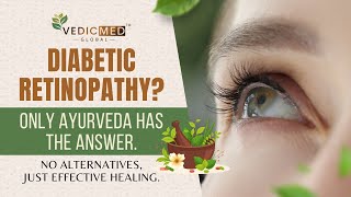 Ayurvedic Treatment for Diabetic Retinopathy  VedicMed Global [upl. by Zildjian742]