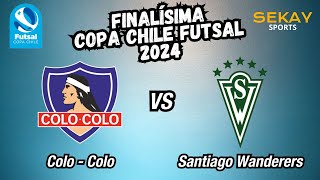 GRAN FINAL  ANFP FUTSAL COPA CHILE ⚽  Colo Colo vs Santiago Wanderers [upl. by Albur]