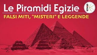 Le Piramidi Egizie Falsi Miti quotMisteriquot e Leggende [upl. by Nonnahc]