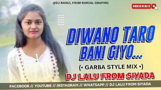 Deewano Taro Bani Gayo  New 2024 Love Song  Garba Style Mix • Dj Lalu Siyada djmanojaafwa [upl. by Tollmann]