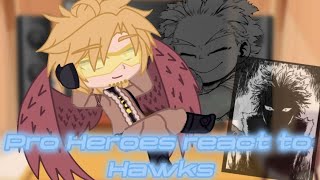 Pro heroes react to Hawks [upl. by Anigue307]