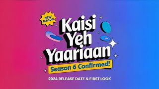 Kaisi Yeh Yaariaan Season 6 Confirmed 2024 Release Date and First Look [upl. by Meisel570]