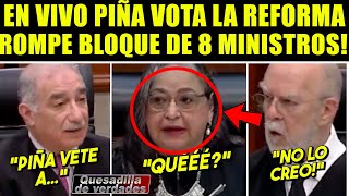 EN VIVO ¡SE ROMPE BLOQUE DE 8 MINISTROS PIÑA PÉREZ DAYAN DICE BYE VOTACIÓN SCJN REFORMA JUDICIAL [upl. by Laurette]