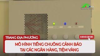 Mô hình tiếng chuông cảnh báo tại các ngân hàng tiệm vàng  Lâm Đồng TV [upl. by Perce]