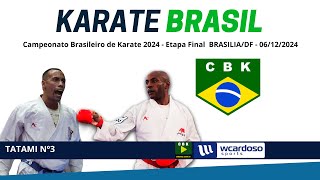 TATAME 3  CAMPEONATO BRASILEIRO DE KARATE 2024  Etapa Final BrasíliaDF [upl. by Rannug]