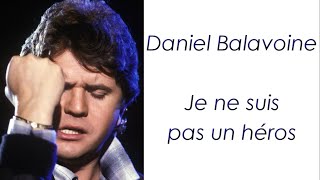 Daniel Balavoine  Je ne suis pas un héros  Paroles [upl. by Ahcire]