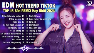 Đừng Hỏi Em Ổn Không ♫ BXH Nhạc Trẻ EDM Hot Trend TRIỆU VIEW  Top 15 Bản EDM TikTok Hay Nhất 2024 [upl. by Kenley989]