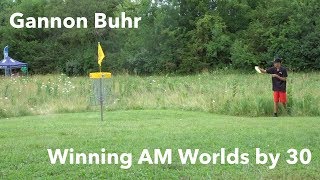 Winning AM Worlds by 30 Strokes Gannon Buhr [upl. by Kalikow]