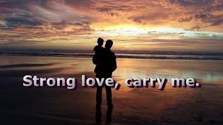 A Fathers Day Song  Strong Love  Lyric Video by November Sound [upl. by Dnomaid723]