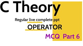 C language Theory tutorial in ppt  C language MCQ  OPERATOR REGULAR LIVE  THEORY  PPT [upl. by Snook698]