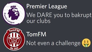 They asked me to BANKRUPT the Premier League in FM22 [upl. by Godding]