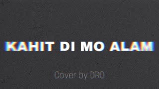 Kahit Di Mo Alam  December Avenue Audio Cover by Dro Perez [upl. by Neelrad]