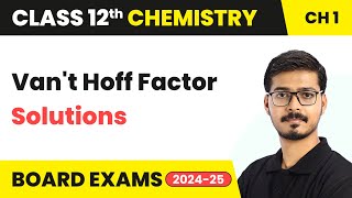 Vant Hoff Factor  Solutions  Class 12 Chemistry Chapter 1  CBSE 202425 [upl. by Lotz]