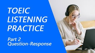 TOEIC Listening Test Part 2 Practice TOEIC Listening Test 2022 with Answers [upl. by Missi]