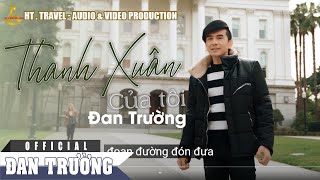 THANH XUÂN CỦA TÔI  ĐAN TRƯỜNG [upl. by Oirasec]