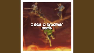 I See A Dreamer Remix [upl. by Best548]