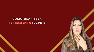 Como Usar Essa Ferramenta LGPD [upl. by Jorgensen]