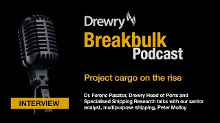 Drewry Breakbulk Podcast May 24 Project cargo on the rise [upl. by Enaerb139]