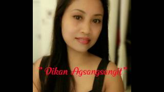 Dikan agsangsangit   ilocano song [upl. by Sadirah]