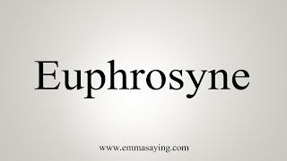 How To Say Euphrosyne [upl. by Teddie]