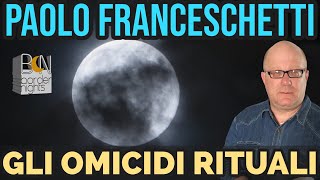 GLI OMICIDI RITUALI  PAOLO FRANCESCHETTI [upl. by Pozzy]