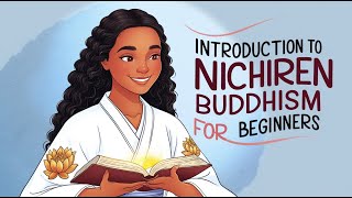 Introduction to Nichiren Buddhism for Beginners [upl. by Latsyrd]