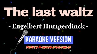 Engelbert Humperdinck  The last waltz Karaoke Version [upl. by Dahij]