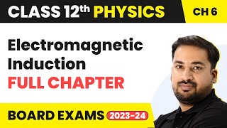 Electromagnetic Induction  Full Chapter Explanation  Class 12 Physics Chapter 6  202223 [upl. by Austreng281]