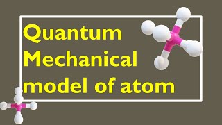 Quantum Mechanical Model of an atom [upl. by Woothen]