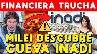 MILEI DESCUBRE CUEVA EN EL INADI FINANCIERA TRUCHA EMPLEADOS ÑOQUIS Y VIÁTICOS MILLONARIOS [upl. by Digdirb]