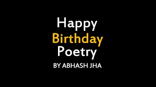 Happy Birthday Poetry  Birthday Wish Poem by Abhash Jha [upl. by Vaas]