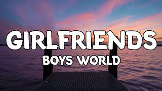 Girlfriends  Boys World Lyrics [upl. by Roydd18]