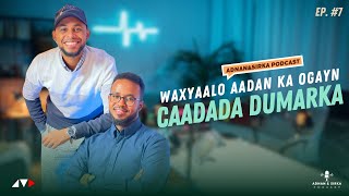 WAX KA OGAAW DHIIGA CAADADA  ADNAN amp SIRKA PODCAST [upl. by Felise]