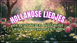 Nostalgie Muziek  Hollandse Liedjes  De Beste Nederlandstalige Liedjes Uit Vervlogen Tijden [upl. by Danuloff]