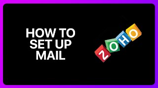 How To Set Up Zoho Mail Tutorial [upl. by Cestar325]