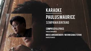 Sempama Bintang  Paulus MauriceKARAOKE [upl. by Inahc]